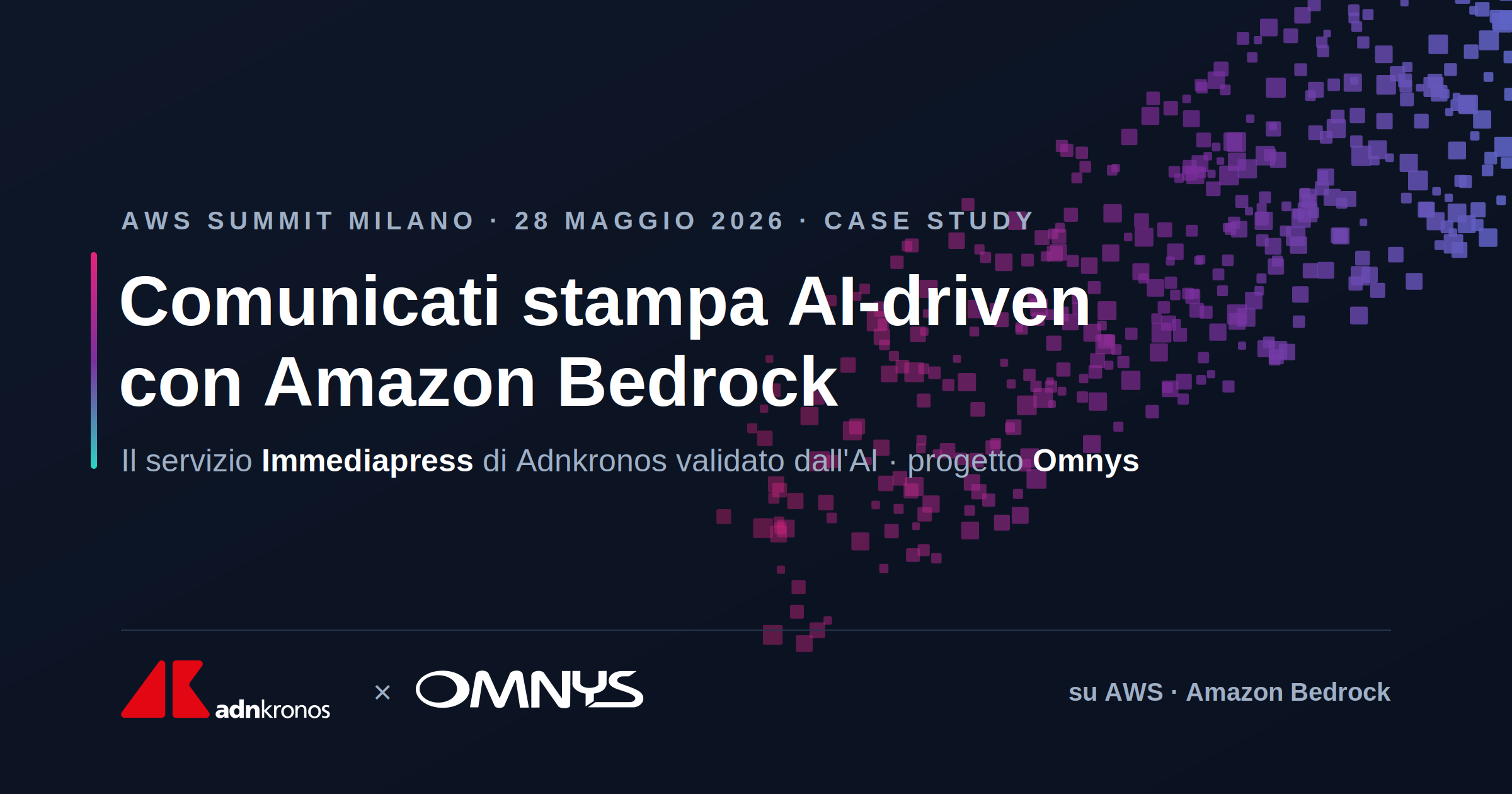 AWS Summit Milano 2026 — Comunicati stampa AI-driven con Amazon Bedrock: case study Adnkronos e Omnys con i risultati +91% accuratezza, 2× throughput, −35% tempo di rilascio